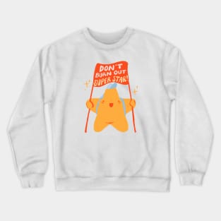 Don't Burnout Superstar! Crewneck Sweatshirt